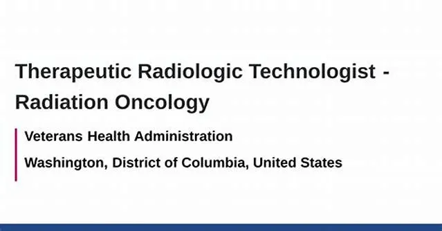 Therapeutic Radiologic Technologist (Radiation Oncology Service) job opening at Veterans Health Administration