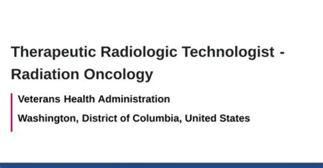 Therapeutic Radiologic Technologist (Radiation Oncology Service) job opening at Veterans Health Administration