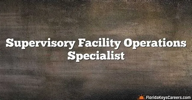 Supervisory Facility Operations Specialist