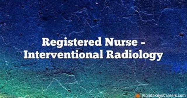 Registered Nurse-Interventional Radiology job opening at Veterans Health Administration